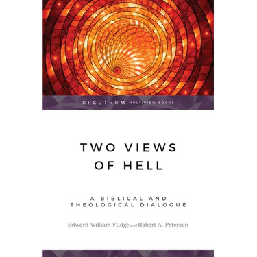 Two Views of Hell: A Biblical & Theological Dialogue