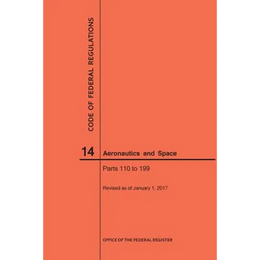 Code of Federal Regulations, Title 14, Aeronautics and Space, Parts 110-199, 2017