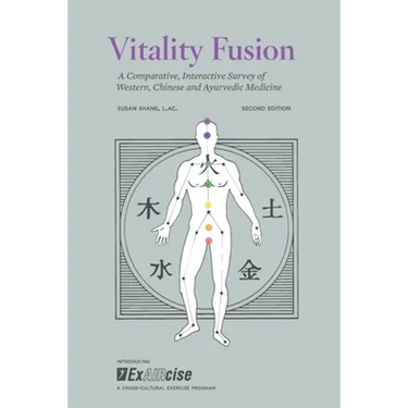Vitality Fusion Second Edition: A Comparative, Interactive Survey of Western, Chinese and Ayurvedic Medicine