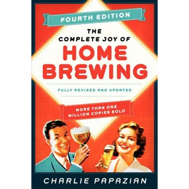 The Complete Joy of Homebrewing: Fully Revised and Updated