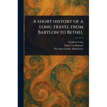A Short History of a Long Travel From Babylon to Bethel