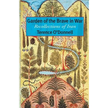 Garden of the Brave in War: Recollections of Iran