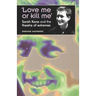 'Love Me or Kill Me': Sarah Kane and the Theatre of Extremes