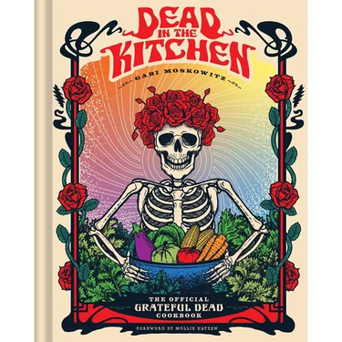 Dead in the Kitchen: The Official Grateful Dead Cookbook