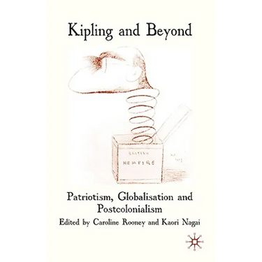 Kipling and Beyond: Patriotism, Globalisation and Postcolonialism