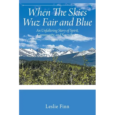When The Skies Wuz Fair and Blue: An Unfaltering Story of Spirit, Community, and Serendipity