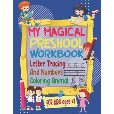 my magical preschool workbook letter tracing and numbers, coloring animal for kids ages +3: tracing alphabet and numbers Learn to Write Workbook and c