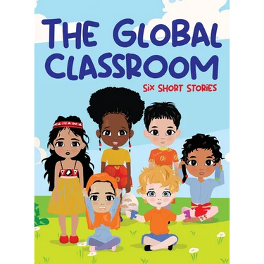 The Global Classroom: Six Short Stories