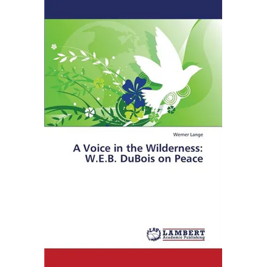 A Voice in the Wilderness: W.E.B. DuBois on Peace