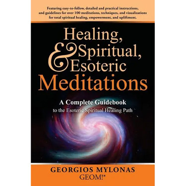 Healing, Spiritual, and Esoteric Meditations: A Complete Guidebook to the Esoteric Spiritual Healing Path