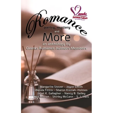 Romance, Poetry, Mystery and More: An Anthology by Ozarks Romance Authors Members