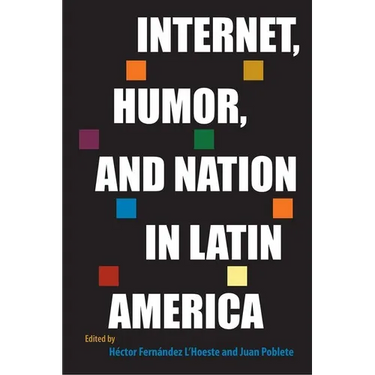 Internet, Humor, and Nation in Latin America