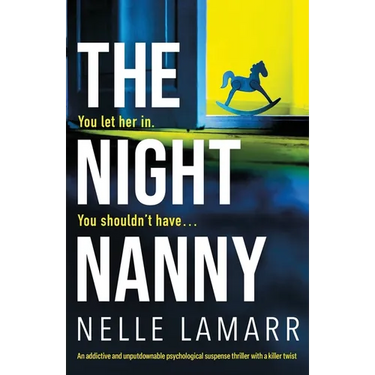 The Night Nanny: An addictive and unputdownable psychological suspense thriller with a killer twist