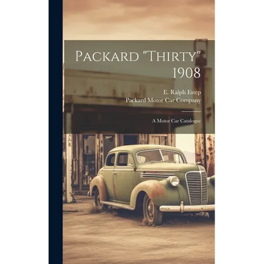 Packard "thirty" 1908: A Motor Car Catalogue