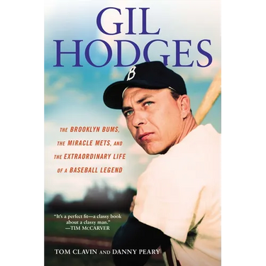 Gil Hodges: The Brooklyn Bums, the Miracle Mets, and the Extraordinary Life of a Baseball Legend