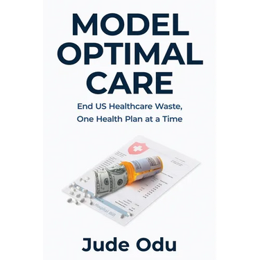 Model Optimal Care: End US Healthcare Waste, One Health Plan at a Time