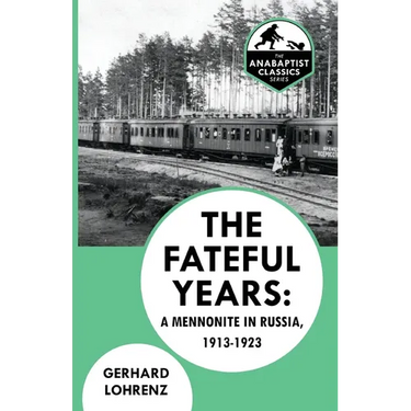The Fateful Years: A Mennonite in Russia, 1913-1923