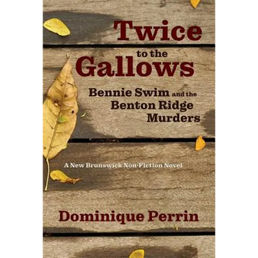 Twice to the Gallows: Bennie Swim and the Benton Ridge Murders