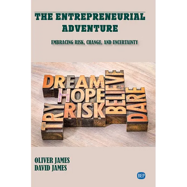 The Entrepreneurial Adventure: Embracing Risk, Change, and Uncertainty