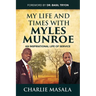 My Life and Times with Myles Munroe: An Inspirational Life of Service