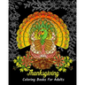 Thanksgiving Coloring Books For Adults: Stress Relieving Thanksgiving Designs, Beautiful Thanksgiving Drawings