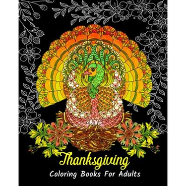Thanksgiving Coloring Books For Adults: Stress Relieving Thanksgiving Designs, Beautiful Thanksgiving Drawings