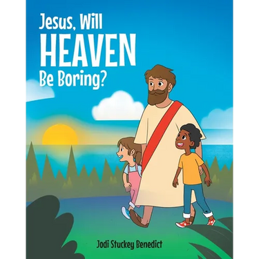 Jesus, Will Heaven be Boring?