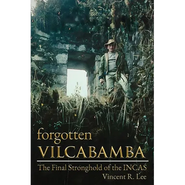 Forgotten Vilcabamba