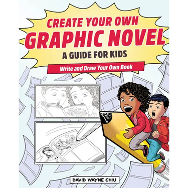 Create Your Own Graphic Novel: A Guide for Kids: Write and Draw Your Own Book