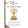 Win the Talent Game: A Guide to Lateral Hiring for Law Firms and Lawyers