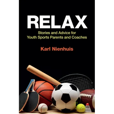 Relax - Stories and Advice for Youth Sports Parents and Coaches