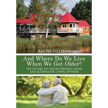And Where Do We Live When We Get Older?: The future of the retirement home and alternative living options