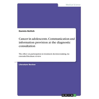 Cancer in adolescents. Communication and information provision at the diagnostic consultation: The effect on participation in treatment decision-makin