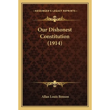 Our Dishonest Constitution (1914)