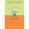 The Lifetimes When Jesus and Buddha Knew Each Other: A History of Mighty Companions