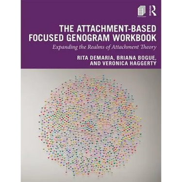 The Attachment-Based Focused Genogram Workbook: Expanding the Realms of Attachment Theory