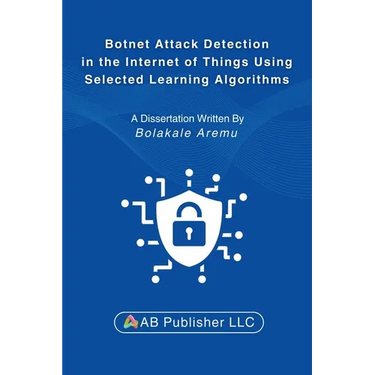 Botnet Attack Detection in the Internet of Things Using Selected Learning Algorithms: A Research Study on Securing IoT Against Cyber Threats Using Mac