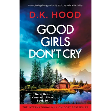 Good Girls Don't Cry: A completely gripping and totally addictive serial killer thriller