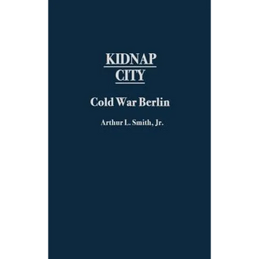 Kidnap City: Cold War Berlin