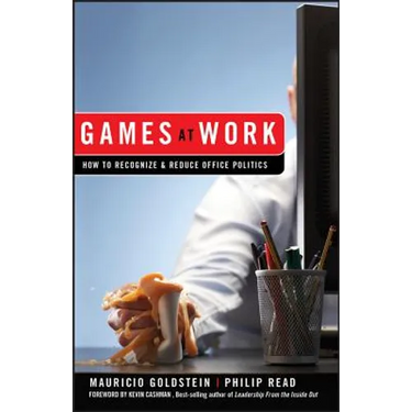 Games at Work: How to Recognize and Reduce Office Politics