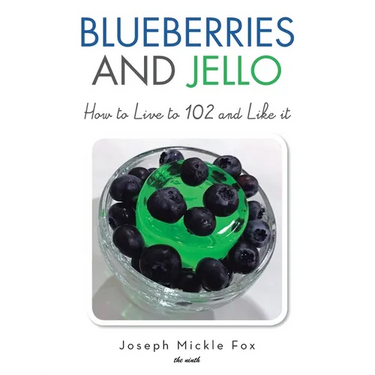 Blueberries and Jello: How to Live to 102 and Like it