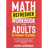Math Refresher Workbook for Adults Returning to School: Master Basic High School Math in 1 Month With 500+ Basic Algebra, Geometry, Statistics Exercis