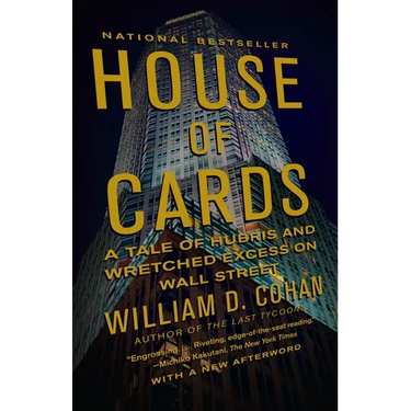 House of Cards: A Tale of Hubris and Wretched Excess on Wall Street