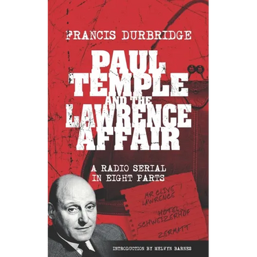 Paul Temple and the Lawrence Affair (Scripts of the eight part radio serial)