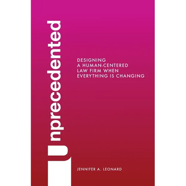 Unprecedented: Designing a Human-Centered Law Firm When Everything Is Changing