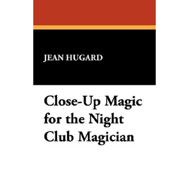 Close-Up Magic for the Night Club Magician