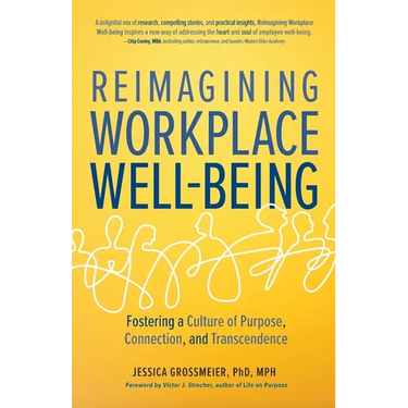 Reimagining Workplace Well-Being: Fostering a Culture of Purpose, Connection, and Transcendence