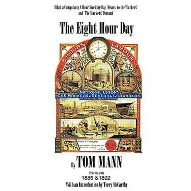 The Eight Hour Day by Tom Mann, with introduction by Terry McCarthy