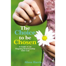 The Choice to Be Chosen: A Guide to an Ongoing Relationship with God