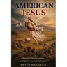American Jesus: Christian Nationalism, the Fight for the Soul of America